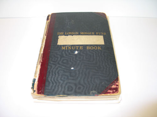 The London Mosque Fund Minute Book, 1910-1951